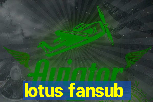 lotus fansub